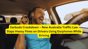 Earbuds Crackdown – New Australia Traffic Law Slaps Heavy Fines on Drivers Using Earphones While Driving